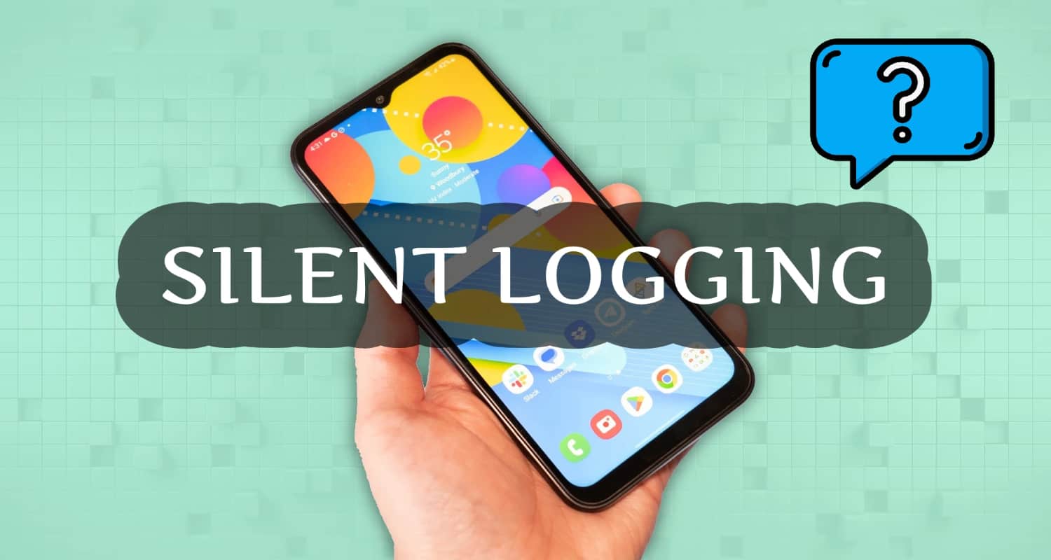 what-is-silent-logging-on-android-